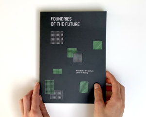Foundries of the Future: A Guide For 21st Century Cities of Making.